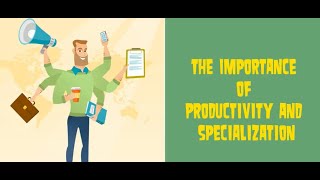 Economic Lessons  Productivity and Specialization [upl. by Nivrac]