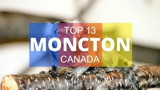 Top 13 Best Tourist Attractions in Moncton  New Brunswick Canada [upl. by Ettenirt135]