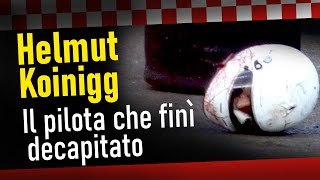 HELMUT KOINIGG IL PILOTA CHE FINÌ DECAPITATO [upl. by Susanetta617]