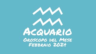 Oroscopo Acquario Febbraio 2024 [upl. by Roanne90]