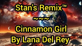 Stans Remix of Cinnamon Girl [upl. by Nolyd]