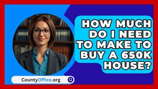 How Much Do I Need To Make To Buy A 650K House  CountyOfficeorg [upl. by Leona]