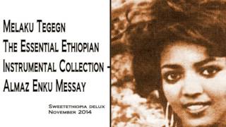 Melaku Tegegn The Essential Ethiopian Instrumental Collection  Almaz Enku Messay MP4 [upl. by Omar]