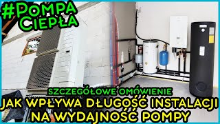 Szczegółowe omówienie instalacji  Jak wpływa DŁUGOŚĆ INSTALACJI na WYDAJNOŚĆ POMPY CIEPŁA [upl. by Airetnahs969]