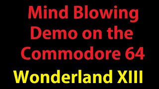 Mind Blowing Demo on the Commodore 64  Wonderland XIII [upl. by Orford]