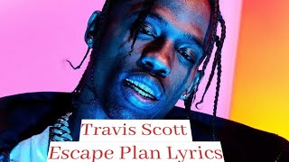 Travis Scott  Escape Plan Lyrics [upl. by Hersh]