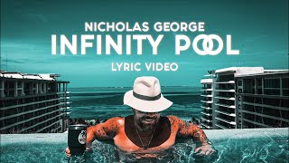 Nicholas George  Infinity Pool Lyric Video [upl. by Burgwell]