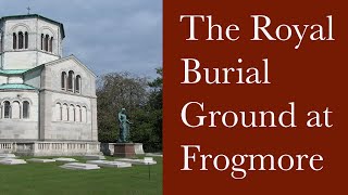 Frogmore  The Royal Burial Ground and Mausolea [upl. by Bolan]