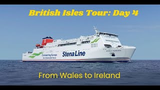 British Isles Tour Day 4 From Wales to Ireland [upl. by Hcire384]