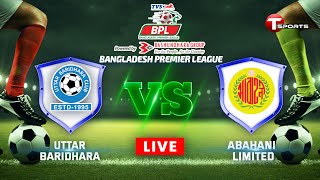 LIVE  Uttar Baridhara SC vs Abahani Limited Dhaka  BPL Football  T Sports [upl. by Hallerson]