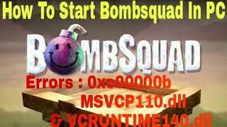 How To Start Bombsquad In PC After Solving Errors MSVCP110  VECRUNTIME140  0xc00000b and Other [upl. by Volin]