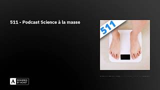 511  Podcast Science à la masse [upl. by Aviv759]