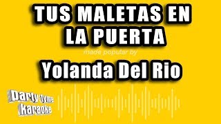 Yolanda Del Rio  Tus Maletas En La Puerta Versión Karaoke [upl. by Mccall]