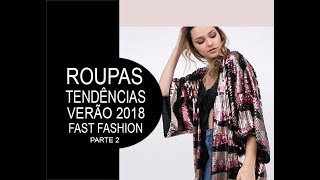 ROUPAS Tendências e apostas  Verão2018  P 2 Estampas cores materiais fast fashion [upl. by Romilda]