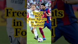 Top 07 Best Free Agents in World Football ⚽🏆️😍🎖️ shorts agent football soccer worldfootball [upl. by Dunson]