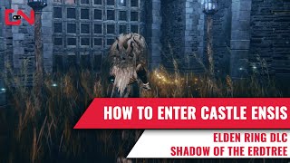 How to Enter Castle Ensis in Elden Ring DLC Shadow of the Erdtree [upl. by Mellie]