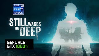 Still Wakes the Deep Gameplay PC I GTX 1080 Ti  13900k I 1440p [upl. by Dirgis]