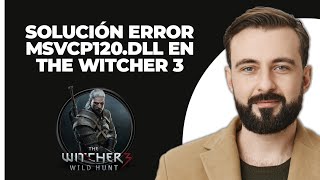 Corregir el error msvcp120dll en The Witcher 3 Actualizado [upl. by Ellierim]