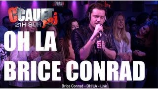 Brice Conrad  OH LA  Live  CCauet sur NRJ [upl. by Assirrac]