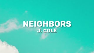 J Cole  Neighbors Lyrics [upl. by Haleehs]