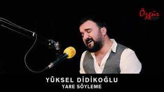 YÜKSEL DİDİKOĞLU  YARE SÖYLEME  Canlı Performans [upl. by Nisen]