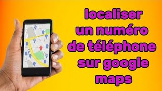 comment localiser un numéro de téléphone sur google maps [upl. by Sethrida]