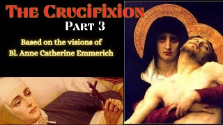 Bl Anne Catherine Emmerichs visions on THE CRUCIFIXION PART 3 [upl. by Bright786]