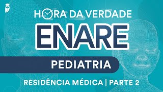 Hora da Verdade Pediatria ENARE Residência Médica Parte 2 [upl. by Anirahs]