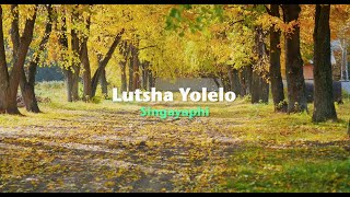 Lutsha Yolelo  Singayaphi Official Lyric Video [upl. by Zedekiah]