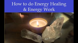 How to do Energy WorkEnergy Healing for yourself and others [upl. by Gennifer]