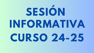 SESIÓN INFORMATIVA CURSO 202425 [upl. by Fesoy]