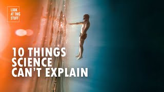 10 Things Science Cant Explain [upl. by Zahavi295]