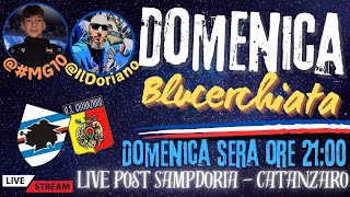 Domenica Blucerchiata💙🤍❤️🖤live post SampdoriaCatanzaro sorrideremo chi lo sa [upl. by Uri]