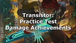 Transistor How to get the Practice Test Damage Achievements [upl. by Aihsined]