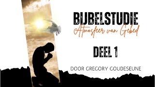 Bijbelstudie  Atmosfeer van Gebed  Deel 1  Gregory Goudeseune [upl. by Hertzfeld924]