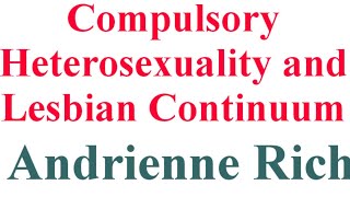 Compulsory Heterosexuality and Lesbian Continuum  by Andrienne Rich [upl. by Zonnya]