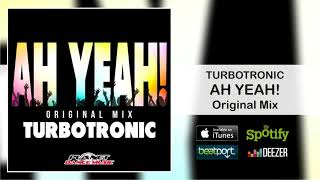 Turbotronic  Ah Yeah Original Mix [upl. by Newmann]