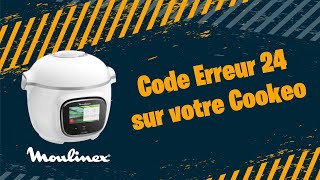 Code Erreur 24 sur Cookeo  Comment Résoudre le Problème de Pression [upl. by El]