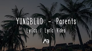 YUNGBLUD  Parents Lyrics  Lyric Video [upl. by Solahcin654]