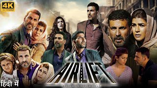 Airlift Full Movie  Akshay Kumar  Nimrat Kaur  Prakash Belawadi Inaamulhaq  Review amp Facts HD [upl. by Cullie225]