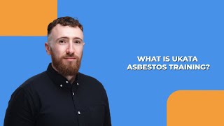 What is UKATA Asbestos Training [upl. by Hollister]