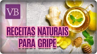 Como Prevenir e Curar a Gripe Com Receitas Naturais  Você Bonita 040717 [upl. by Fennell]