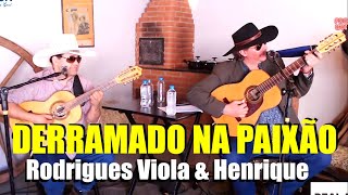 DERRAMADO NA PAIXÃO  RODRIGUES VIOLA amp HENRIQUE 230820 [upl. by Nod379]