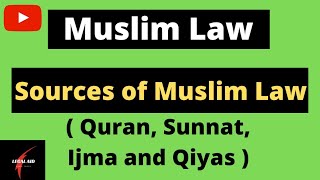 4 Sources of Muslim Law l Quran Sunnat Ijma and Qiyas l Muslim Law for judicial examsl Legal Aid [upl. by Raybourne]