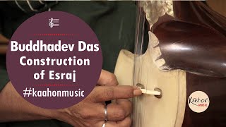 Esraj  Buddhadev Das  Construction of Esraj  Indian Classical Music [upl. by Ulu]