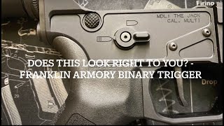 Does This Look Right To You  Franklin Armory Binary Trigger [upl. by Stoll]