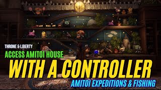 Access Amitoi House with a Controller Expeditions amp Fishing  Throne amp Liberty [upl. by Didi]