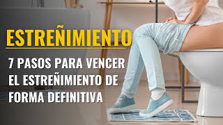 ESTREÑIMIENTO  7 pasos para vencerlo de forma definitiva [upl. by Noyar]