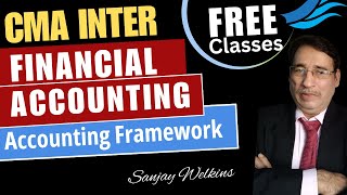 Financial Accounting  CMA Inter  Chapter  Accounting Framework  By Sanjay Welkins [upl. by Dlorrej]