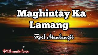 Maghintay ka lamangRoel Manlangit lyrics🎶🎵 subscribepml214 [upl. by Demetris]